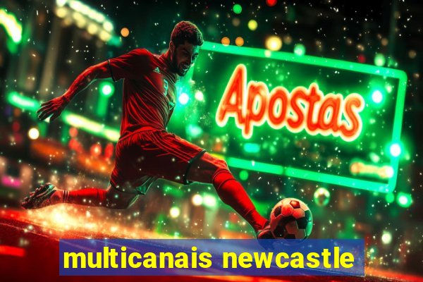 multicanais newcastle